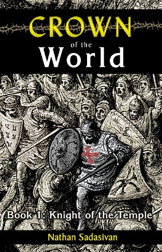 Crown of the World--Book 1: Knight of the Temple by Nathan Sadasivan