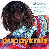 PuppyKnits: 12 QuickKnit Fashions for Your Best Friend by