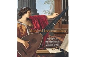 Musical Instruments: Highlights of The Metropolitan Museum of Art