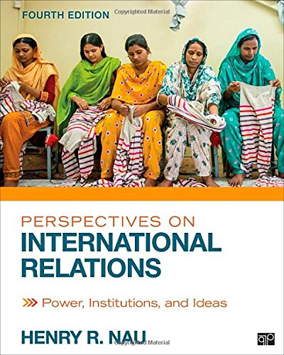 Perspectives on International Relations; Power, Institutions, and Ideas