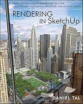 Rendering in SketchUp: From Modeling to Presentation for Architecture, Landscape Architecture, and Interior Design Rendering in SketchUp: From Modeling to Presentation for Architecture, Landscape Architecture, and Interior Design