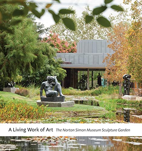 A Living Work of Art: The Norton Simon Museum Sculpture Garden ...
