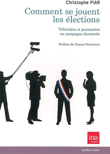 Download Comment se jouent les élections : Télévision et persuasion en campagne électorale PDF