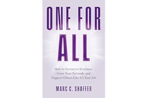 One for All: How to Systemize Kindness, Grow Your Network, and Support Others Like It’s Your Job