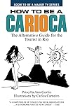 How to Be a Carioca: The Alternative Guide for the