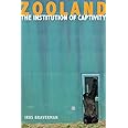 Zooland: The Institution of Captivity (The Cultural Lives of Law)