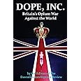 DOPE, INC. Britain's Opium War Against the World