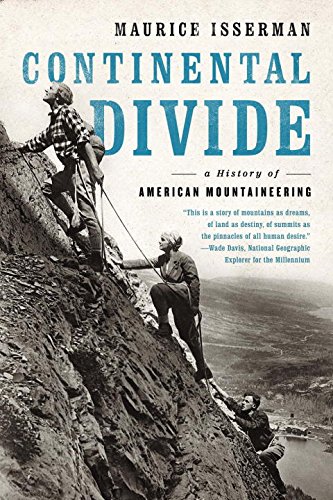 Continental Divide: A History of American Mountaineering Continental Divide: A History of American Mountaineering