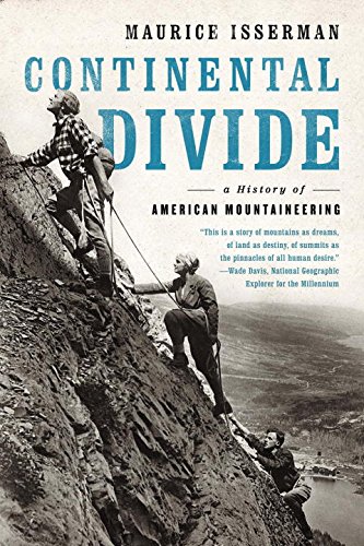 Continental Divide: A History of American Mountaineering, by Maurice Isserman