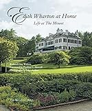 Edith Wharton at Home: Life at the Mount by 
