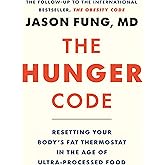 The Hunger Code: Resetting Your Body's Fat Thermostat in the Age of Ultra-Processed Food (The Obesity Code, 2)
