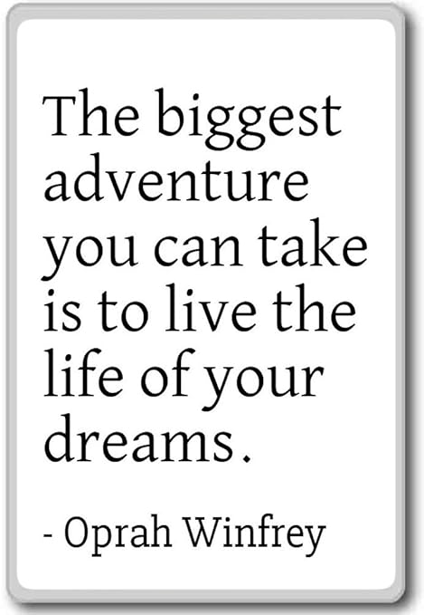 La mayor aventura puedes tener es vivir... - Oprah Winfrey ...
