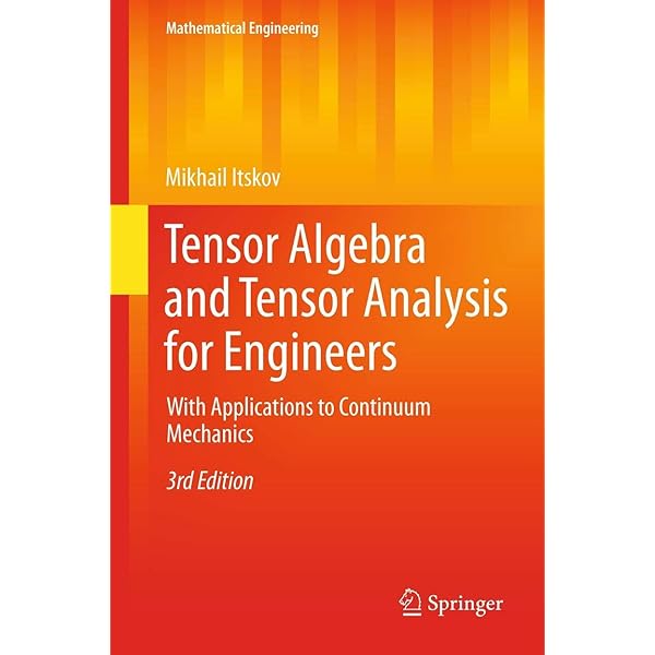 Tensor Algebra and Tensor Analysis for Engineers: With