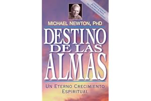Destino de las almas: Un eterno crecimiento espiritual (Michael Newton's Journey of Souls, 5) (Spanish Edition)