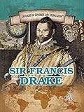 Sir Francis Drake: Privateering Sea Captain and