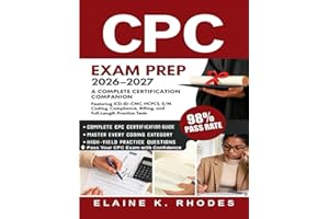 CPC Exam Prep 2026–2027: A Complete Certification Companion Featuring ICD-10-CM, CPT, HCPCS, E/M Coding, Compliance, Billing,