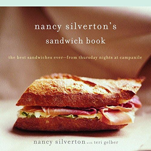 Nancy Silverton's Sandwich Book: The Best Sandwiches Ever--from Thursday Nights At Campanile