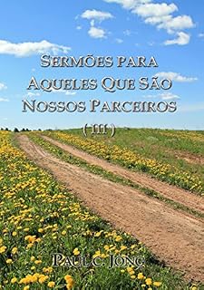 Livro SERMÕES PARA AQUELES QUE SÃO NOSSOS PARCEIROS ( III )