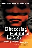 Dissecting Hannibal Lecter: Essays on the Novels of