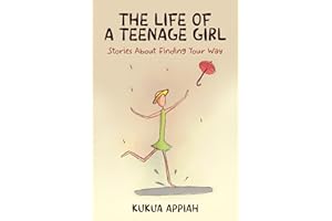 The Life of A Teenage Girl: Stories About Finding Your Way