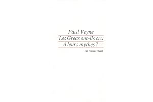 Les Grecs ont-ils cru à leurs mythes ? Essai sur l'imgination constituante (Travaux linguistiques) (French Edition)