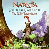 Prince Caspian: The Tail of Reepicheep (Chronicles of Narnia)