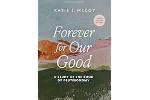 Forever for Our Good - Bible Study for Women with Video Access: A Study of the Book of Deuteronomy