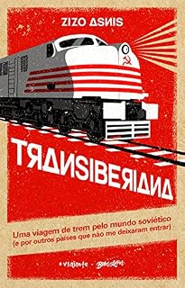 Livro Transiberiana: uma viagem de trem pelo mundo soviético (e por outros países que não me deixaram entrar)