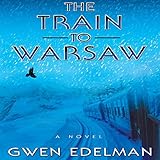 The Train to Warsaw: A Novel by