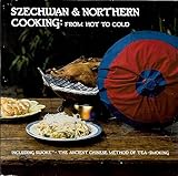 Szechwan and Northern Cooking: From Hot to Cold by 