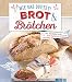 Wie das duftet! Brot & Brötchen: Mit Extrakapiteln Glutenfrei und Gesunde Brotaufstriche (German Ed by Nina Engels