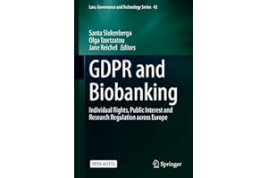 GDPR and Biobanking: Individual Rights, Public Interest and Research Regulation across Europe (Law, Governance and Technology
