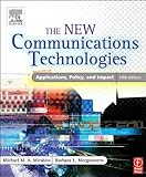 The New Communications Technologies : Applications, Policy, and Impact, Mirabito, Michael and Morgenstern, Barbara, 0240805860