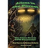 Aliens in the Forest: The Cisco Grove UFO Encounter