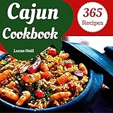 Cajun Cookbook 365: Enjoy 365 Days With Amazing Cajun Recipes In Your Own Cajun Cookbook! (Cajun Cuisine Cookbook, Best Cajun Cookbook, Creole Cajun Cookbook, Cajun Food Cookbook) [Book 1] by Lucas Neill