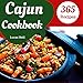 Cajun Cookbook 365: Enjoy 365 Days With Amazing Cajun Recipes In Your Own Cajun Cookbook! (Cajun Cuisine Cookbook, Best Cajun Cookbook, Creole Cajun Cookbook, Cajun Food Cookbook) [Book 1] by Lucas Neill