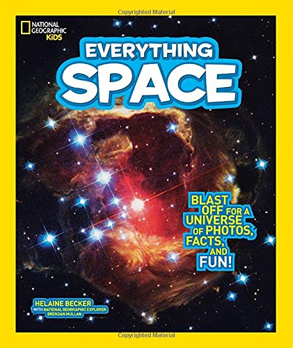 National Geographic Kids Everything Space: Blast Off for a Universe of Photos, Facts, and Fun!