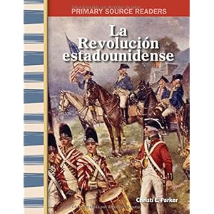 La Revolución estadounidense (The American Revolution) (Spanish Version) (Social Studies Readers) (Spanish Edition)
