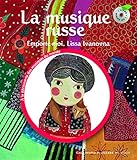 La musique russe: Emporte-moi, Lissa Ivanovna (Mes Premières Découvertes de la Musique, nouvelle présentation - À la découverte des musiques du monde) (French Edition) by 