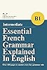 DELF B1 Essential French Grammar Explained in English: Master ...