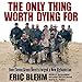 The Only Thing Worth Dying For: How Eleven Green Berets Forged a New Afghanistan by 