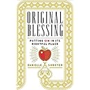 Original Blessing: Putting Sin in Its Rightful Place