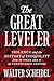 The Great Leveler: Violence and the History of Inequality from the Stone Age to the Twenty-First Century (The Princeton Economic History of the Western World)