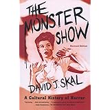The Monster Show: A Cultural History of Horror; Revised Edition with a New Afterword
