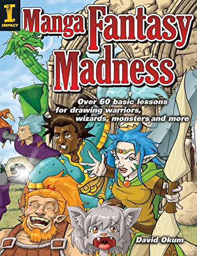 Manga Fantasy Madness: Over 50 Basic Lessons for Drawing Warriors, Wizards, Monsters and more