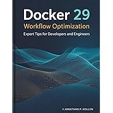 Docker 29 Workflow Optimization: Expert Tips for Developers and Engineers (The New Time Developers)