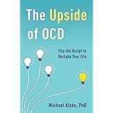 The Upside of OCD: Flip the Script to Reclaim Your Life