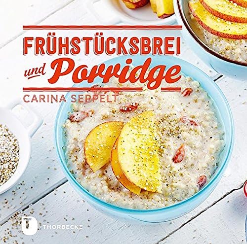 Frühstücksbrei & Porridge: Glück zum Löffeln Hardcover – 8 Feb 2016