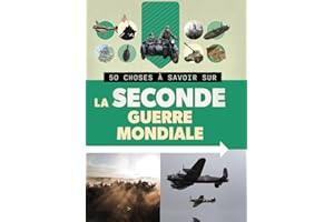 50 choses à savoir sur la Seconde Guerre mondiale N.E.