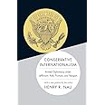 Conservative Internationalism: Armed Diplomacy under Jefferson, Polk, Truman, and Reagan